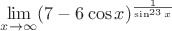 $\lim\limits_{x\to \infty}(7-6\cos x)^{\frac{1}{\sin^{23}x}}$