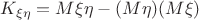$K_{\xi\eta}=M\xi \eta - (M\eta)(M\xi)$