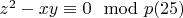 $z^2 -xy\equiv 0\mod p\engo(25)$