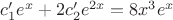 $c_1'e^x+2c_2'e^{2x}=8x^3e^x$