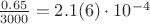 $\frac{0.65}{3000} = 2.1(6)\cdot 10^{-4}$