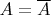 $A=\overline A$