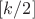 $[k/2]$