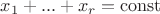 $x_1+...+x_r=\operatorname{const}$