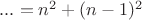 $...=n^2+(n-1)^2$
