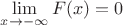 $\mathop {\lim }\limits_{x \to  - \infty } F(x) = 0$