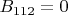$B_{112}=0$