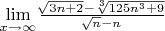$\lim\limits_{x\to\infty}  \frac{\sqrt[]{3n+2}-\sqrt[3]{125n^{3}+9}}{\sqrt[]{n}-n}  $