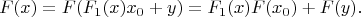 $$F(x)=F(F_1(x)x_0+y)=F_1(x)F(x_0)+F(y).$$