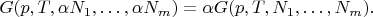 $G(p, T, \alpha N_1, \ldots, \alpha N_m) = \alpha G(p, T, N_1,\ldots, N_m).$