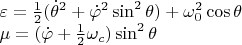 $$\begin{array}{l}\varepsilon=\frac 1 2(\dot\theta^2+\dot\varphi^2\sin^2\theta)+\omega_0^2\cos\theta\\
\mu=(\dot\varphi+\frac 1 2\omega_c)\sin^2\theta\end{array}$$