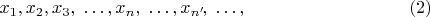 $$x_{1}, x_{2}, x_{3}, \mkern 5mu \dots, x_{n}, \mkern 5mu \dots, x_{n'} \mkern -3mu, \mkern 5mu \dots, \eqno(2)$$