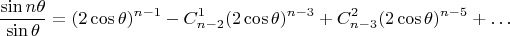 $$\dfrac{\sin n\theta}{\sin\theta}=(2\cos\theta)^{n-1}-C_{n-2}^{1}(2\cos\theta)^{n-3}+C_{n-3}^{2}(2\cos\theta)^{n-5}+\ldots$$
