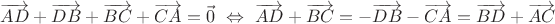 $\overrightarrow{AD} + \overrightarrow{DB} + \overrightarrow{BC} + \overrightarrow{CA} = \vec0\ \Leftrightarrow\ \overrightarrow{AD} + \overrightarrow{BC}=-\overrightarrow{DB}-\overrightarrow{CA}=\overrightarrow{BD}+\overrightarrow{AC}$