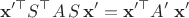 $$\mathbf x'^\top S^\top A\,  S\, \mathbf x'=\mathbf x'^\top A'\; \mathbf x'$$