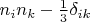 $n_in_k-\frac13\delta_{ik}$
