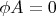 $\phi A=0$