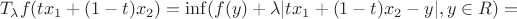 $$T_{\lambda}f(tx_1+(1-t)x_2)=\inf(f(y)+\lambda |tx_1+(1-t)x_2-y|,y \in R)= $$