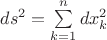 $ds^2=\sum\limits_{k=1}^ndx_k^2$