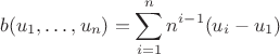 $$
b(u_1, \ldots, u_n) = \sum_{i=1}^n n^{i-1} (u_i - u_1)
$$