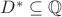 $D^{*}\subseteq\mathbb{Q}$