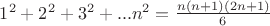 $1^2+2^2+3^2+...n^2 = \frac{n(n+1)(2n+1)}{6}$