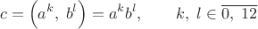 $$c=\Bigl(a^k,\;b^l\Bigr)=a^kb^l,\qquad k,\;l\in\overline{0,\;12}$$