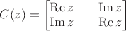 $C(z)=\begin{bmatrix}\operatorname{Re}z&-\operatorname{Im}z\\\operatorname{Im}z&\phantom{+}\operatorname{Re}z\end{bmatrix}$