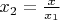 $x_2={x\over{x_1}}$