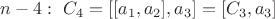 $n-4:\  C_4=[[a_1,a_2],a_3]=[C_3,a_3]$