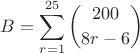 \displaystyle B = \sum_{r=1}^{25}\binom{200}{8r-6}