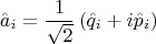 $$\hat{a}_i=\frac{1}{\sqrt{2}}\left(\hat{q}_i+i\hat{p}_i\right)$$