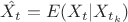 $\hat{X_{t}}=E(X_{t}|X_{t_{k}})$