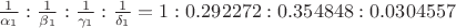 $\frac{1}{\alpha_{1}}:\frac{1}{\beta_{1}}:\frac{1}{\gamma_{1}}:\frac{1}{\delta_{1}}=1:0.292272:0.354848:0.0304557$