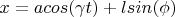 $x = acos(\gamma t) + lsin(\phi)$