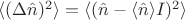$ \langle(\Delta \hat n)^2 \rangle= \langle(\hat n - \langle \hat n \rangle I)^2  \rangle $