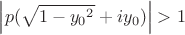 $\[\left| {p(\sqrt {1 - {y_0}^2}  + i{y_0})} \right| > 1\]$
