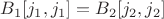 $B_1[j_1,j_1] = B_2[j_2,j_2]$