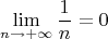 $$
\lim_{n \to +\infty} \frac{1}{n} = 0
$$