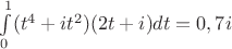 $\int\limits_{0}^{1}(t^4+it^2)(2t+i)dt=0,7i$