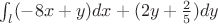 $\int_{l}^{}(-8x+y)dx+(2y+\frac {2} {5})dy$