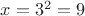 $x=3^2=9$
