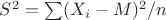 $S^2 = \sum (X_i - M)^2/n$