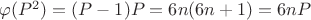 $\varphi (P^2) = (P-1) P = 6n (6n + 1) = 6nP$