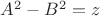 $A^2-B^2=z$