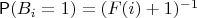 $\Prob(B_i=1) = (F(i)+1)^{-1}$