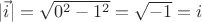 $|\vec{i}|=\sqrt{0^2-1^2}=\sqrt{-1}=i$