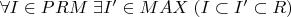 $\forall I \in PRM \; \exists I' \in MAX \; (I \subset I' \subset R)$