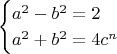 $$\begin{cases} a^2-b^2=2 \\ a^2+b^2=4c^n \end{cases}$$