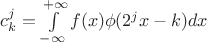 $c_k^j=\int\limits_{-\infty}^{+\infty}f(x)\phi(2^jx-k)dx$